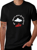 Go There You Feel Most Alive T-Shirt