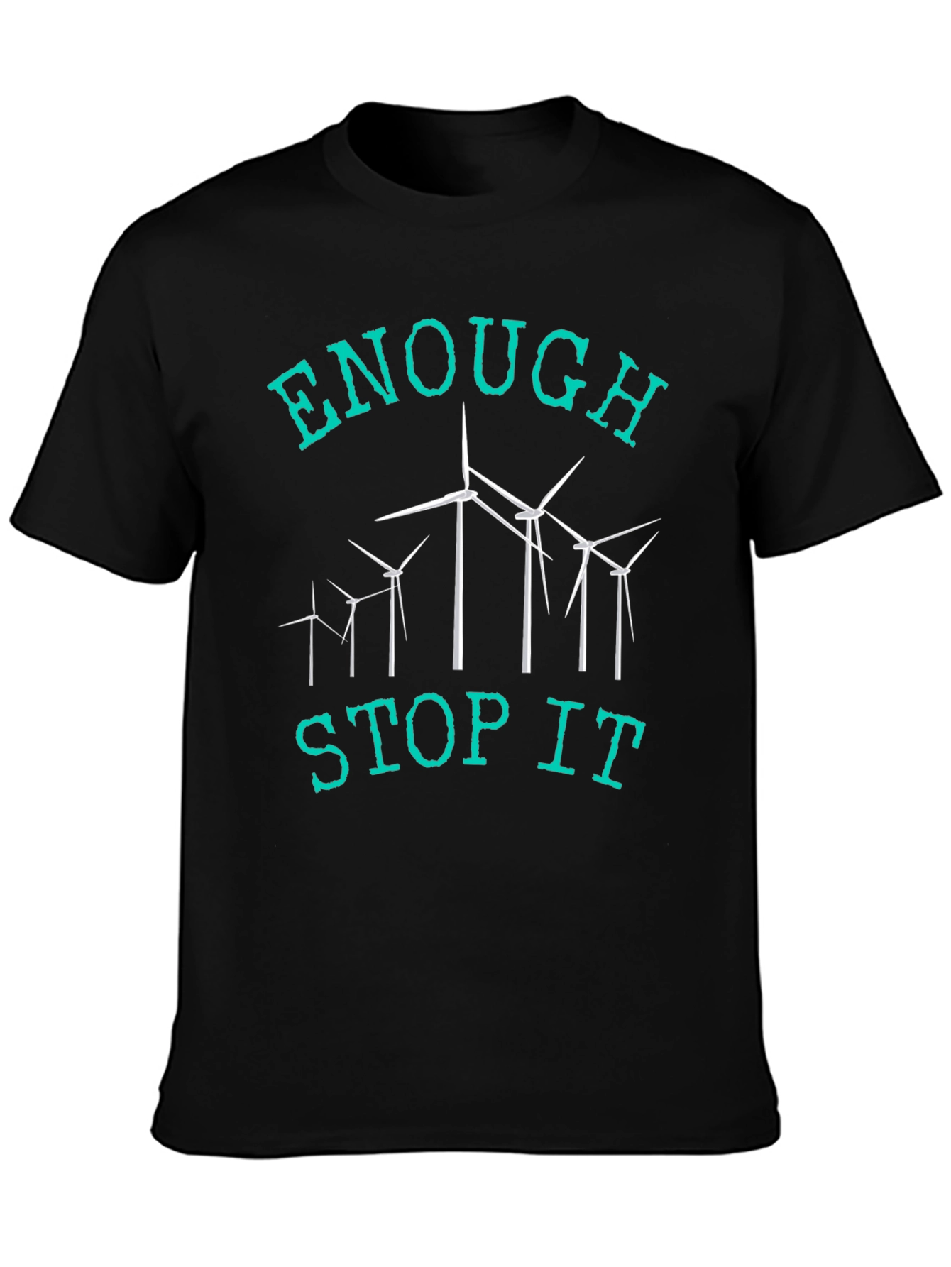 Enough Stop It Wind Turbine Graphic Tee