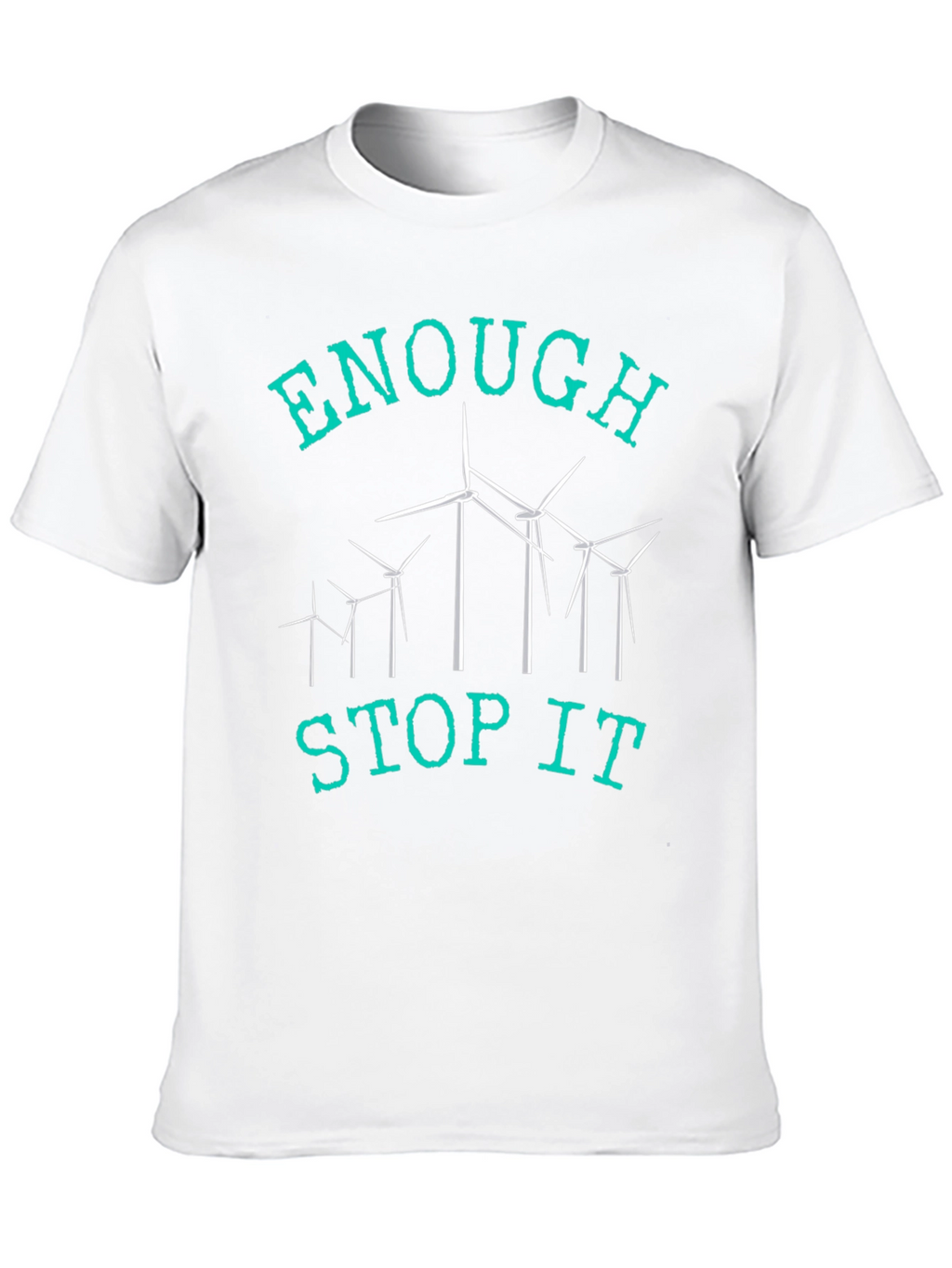 Enough Stop It Wind Turbine Graphic Tee