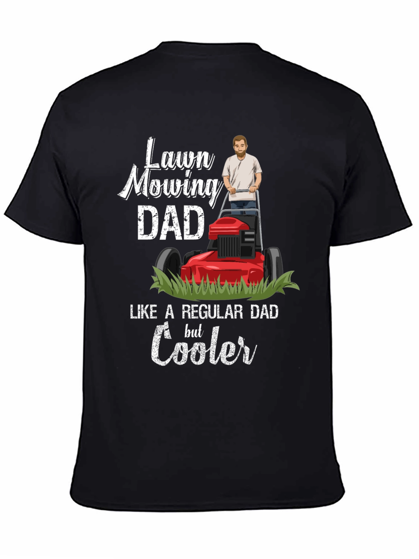 Lawn Mowing Dad T-Shirt - Cooler Than a Regular Dad!