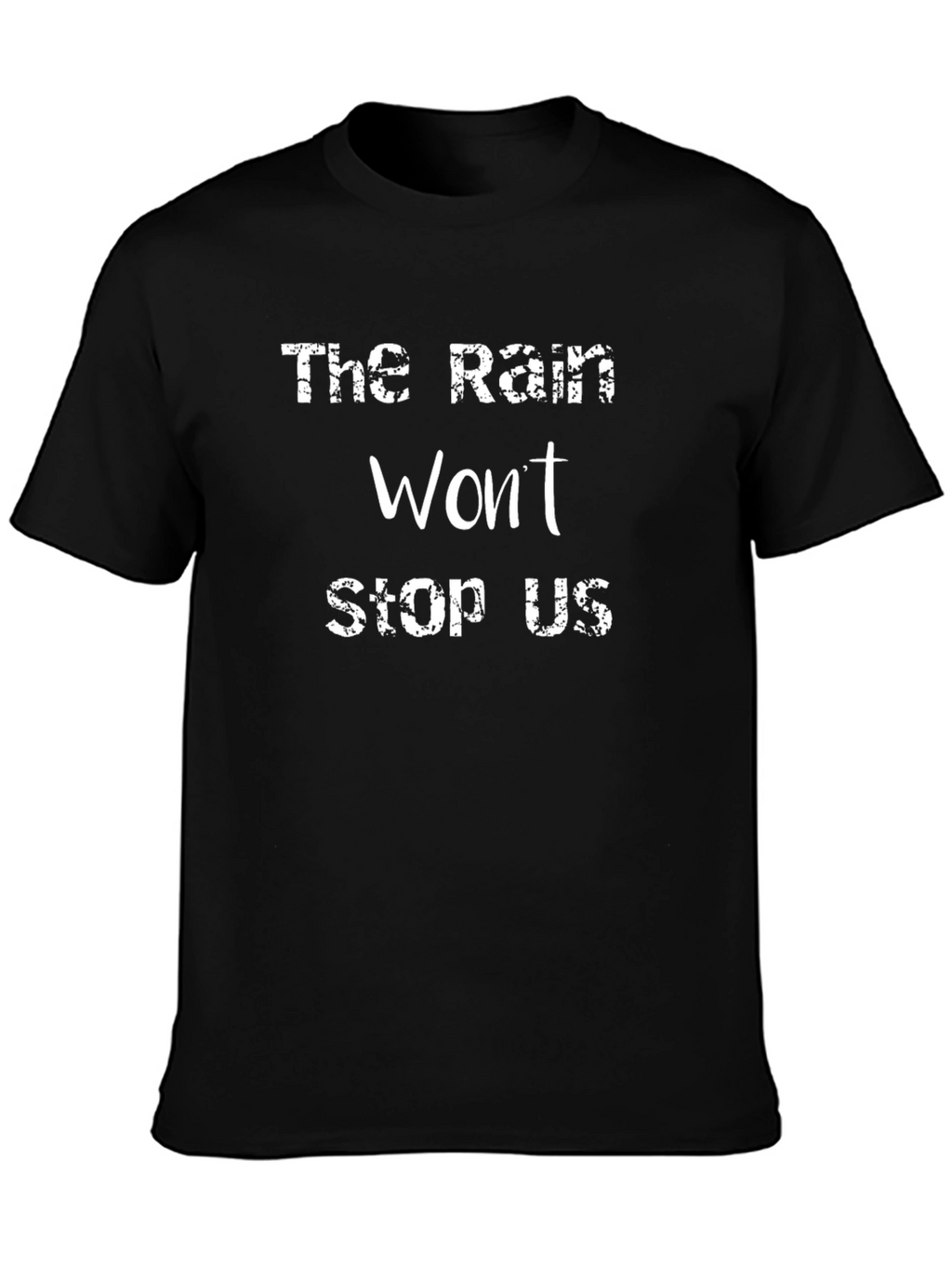 The Rain Wont Stop Us Black T-Shirt
