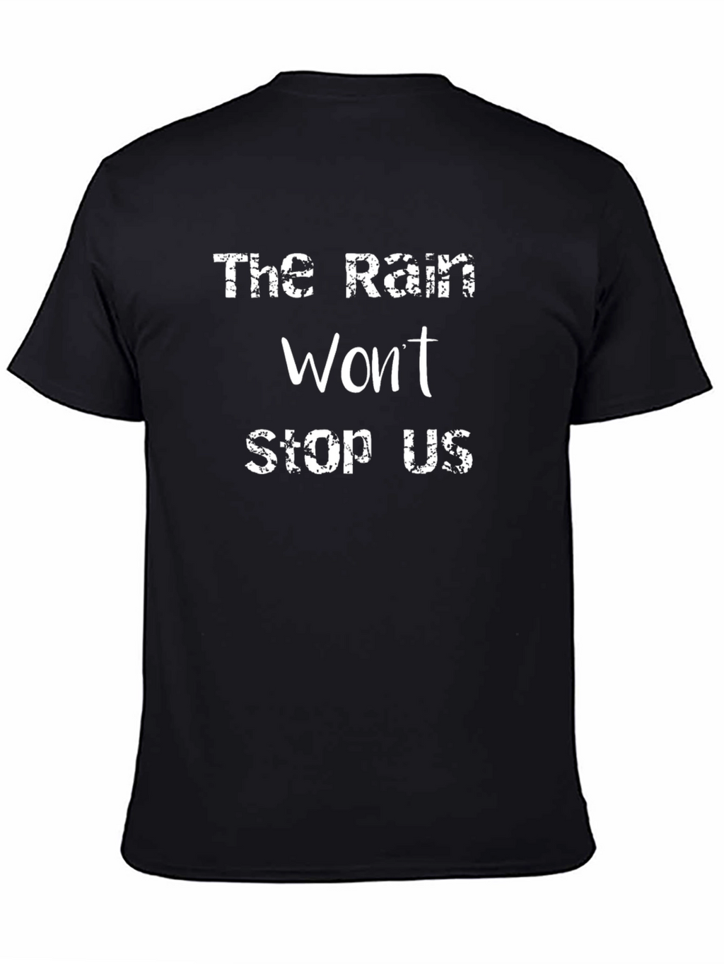 The Rain Wont Stop Us Black T-Shirt