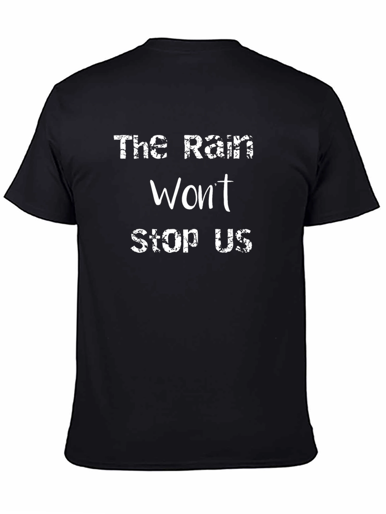 The Rain Wont Stop Us Black T-Shirt