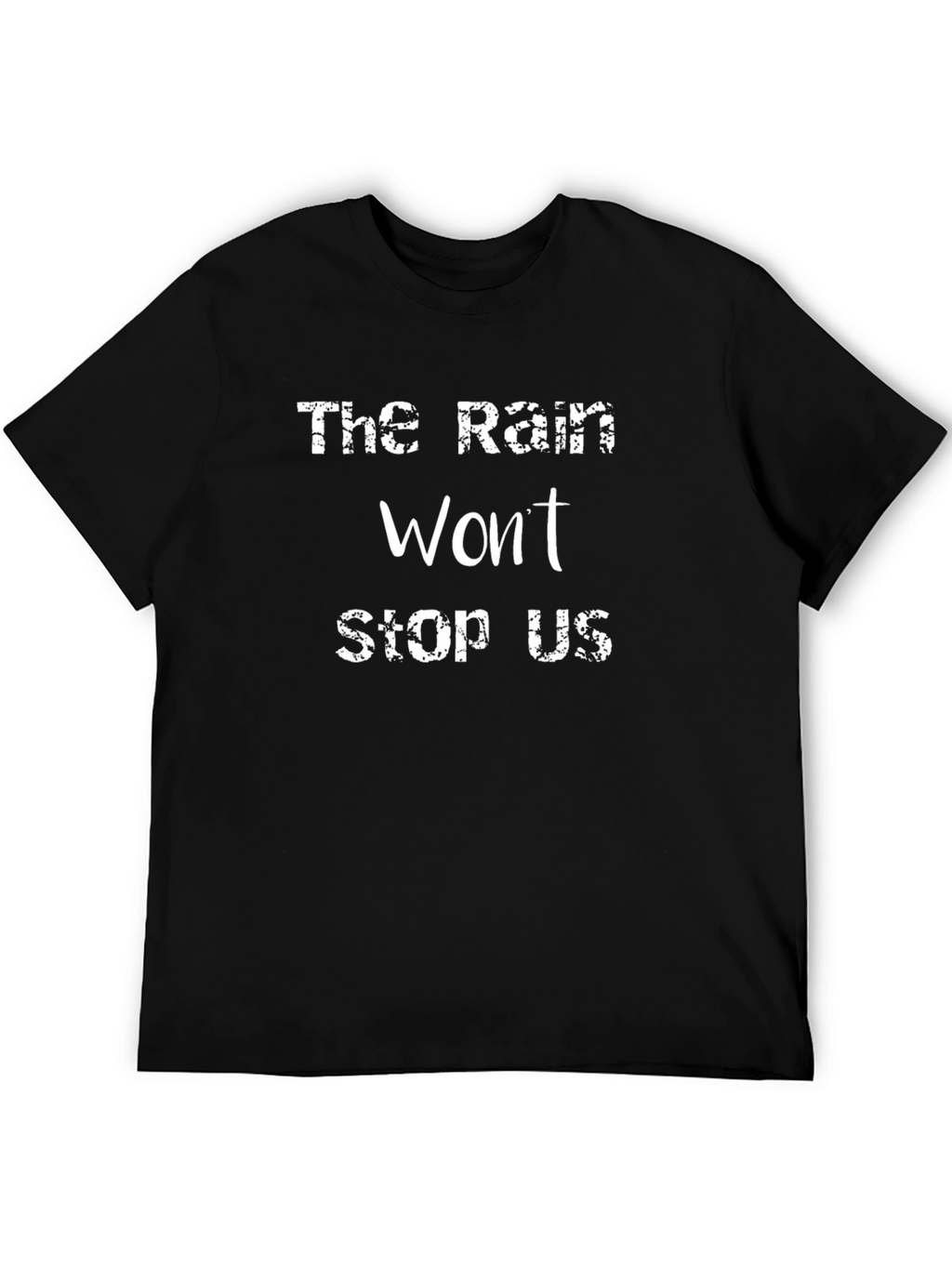 The Rain Wont Stop Us Black T-Shirt