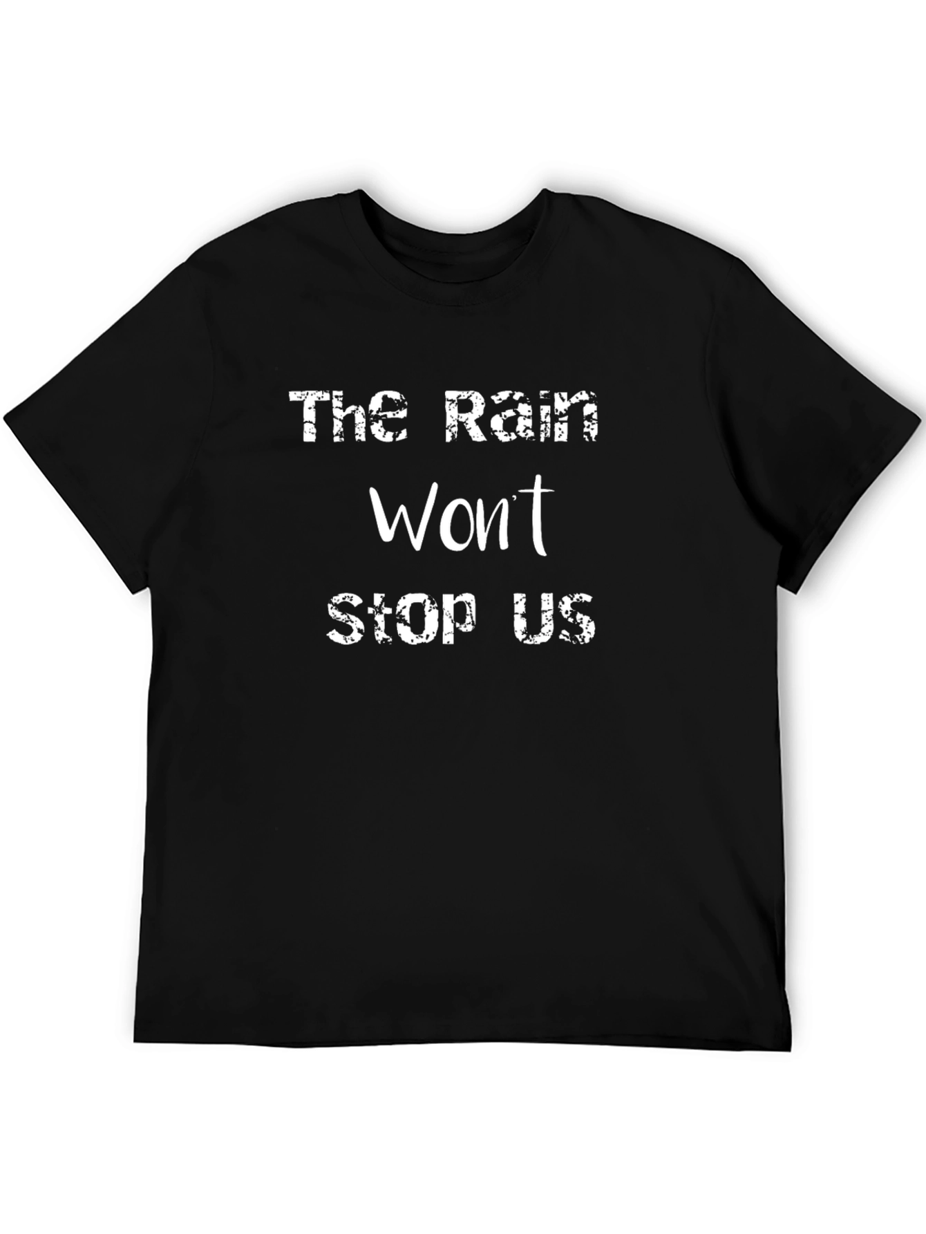 The Rain Wont Stop Us Black T-Shirt