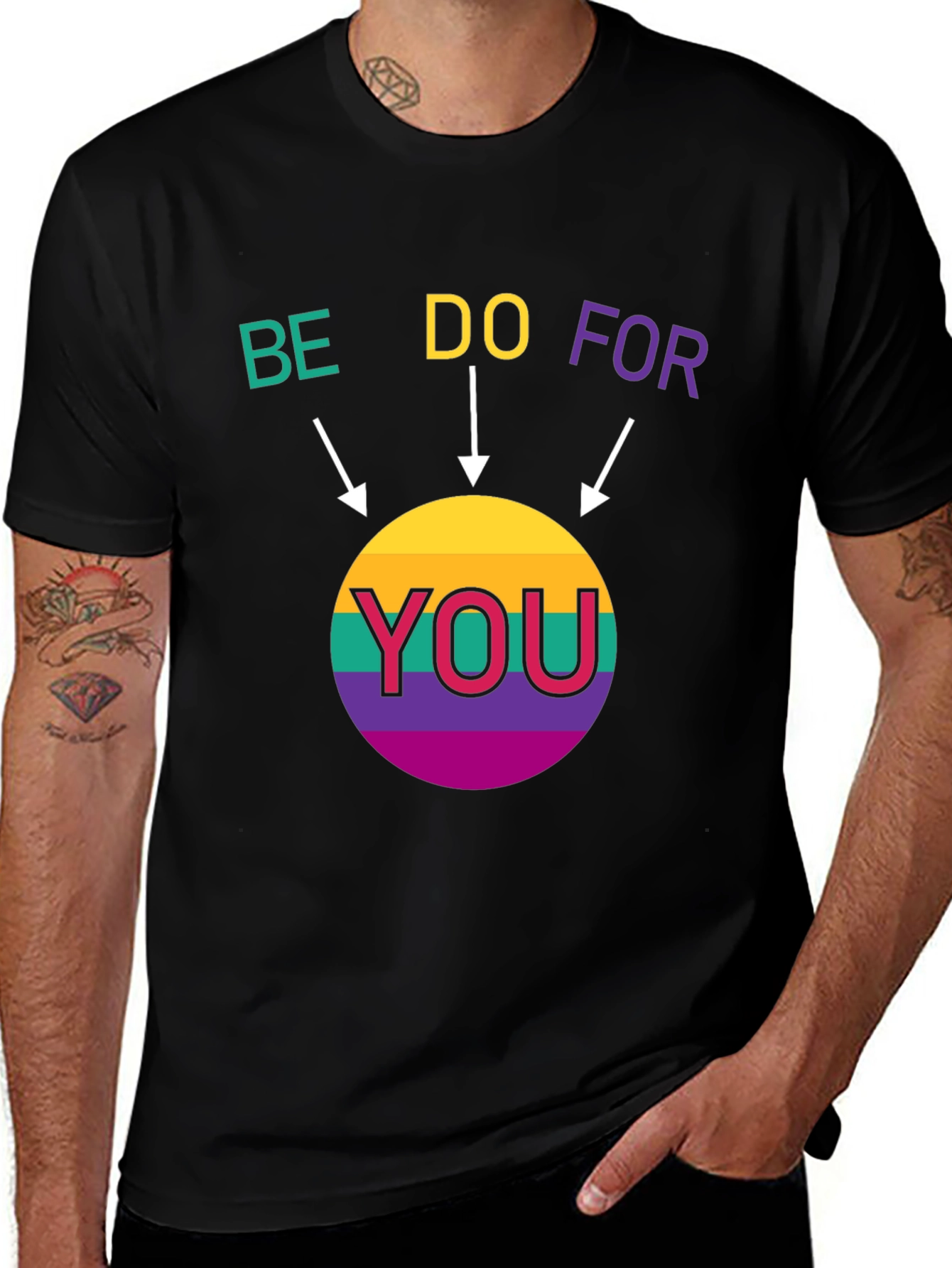 Be Do For You T-Shirt - Graphic Design Tee