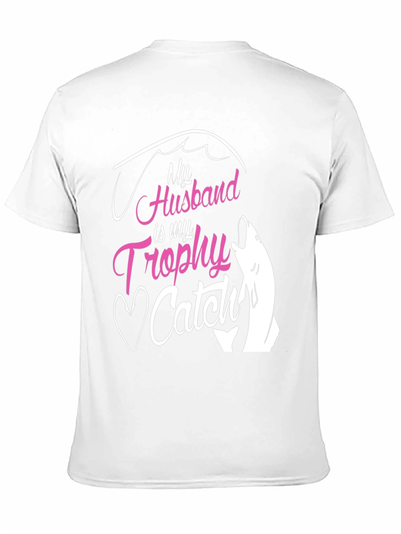 My Husband is My Trophy Catch T-Shirt