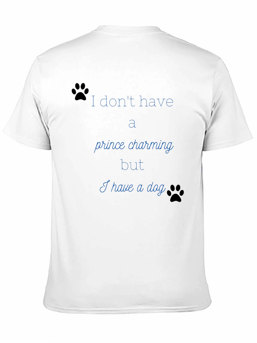 Dog Lover Tee: No Prince Just Paws