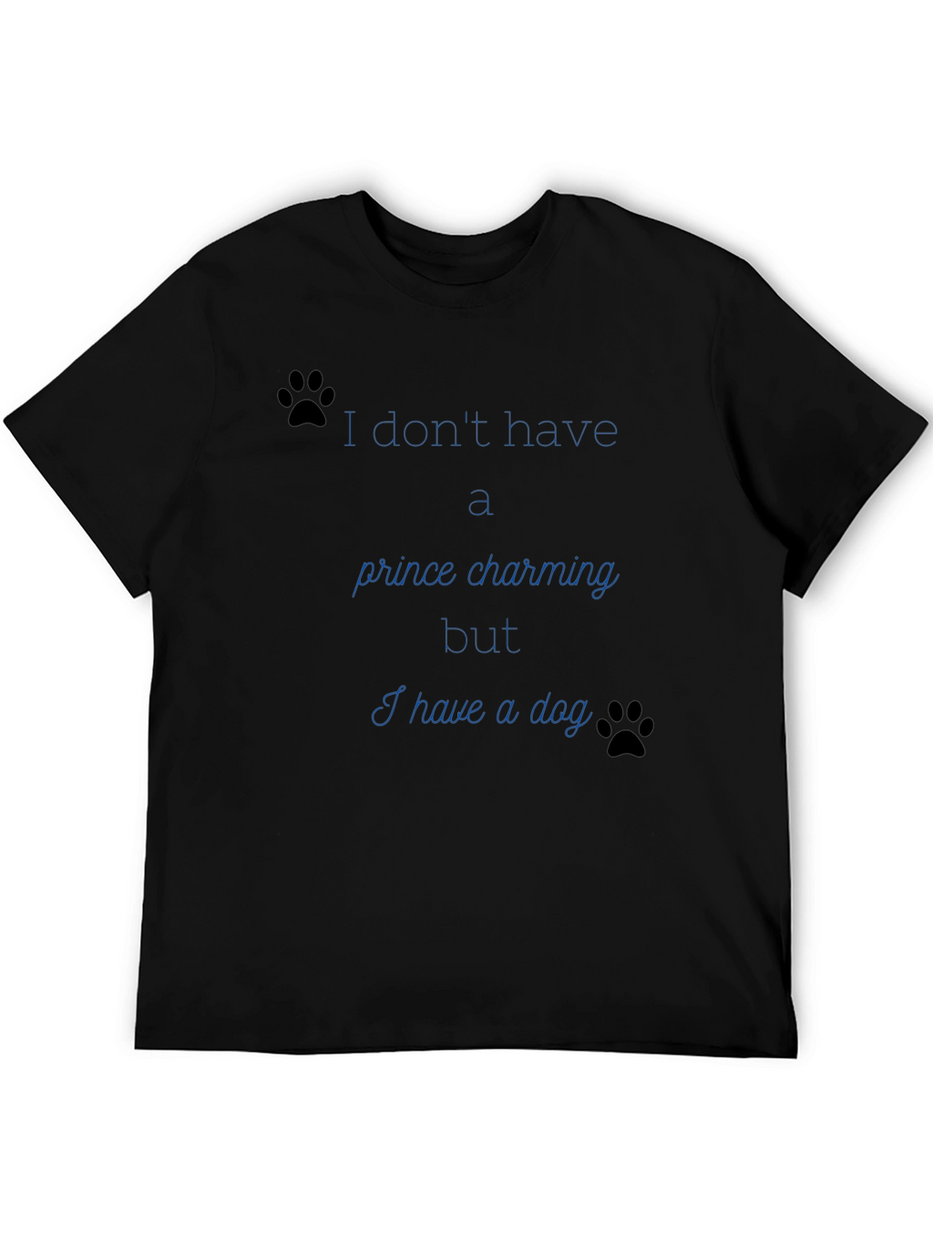 Dog Lover Tee: No Prince Just Paws