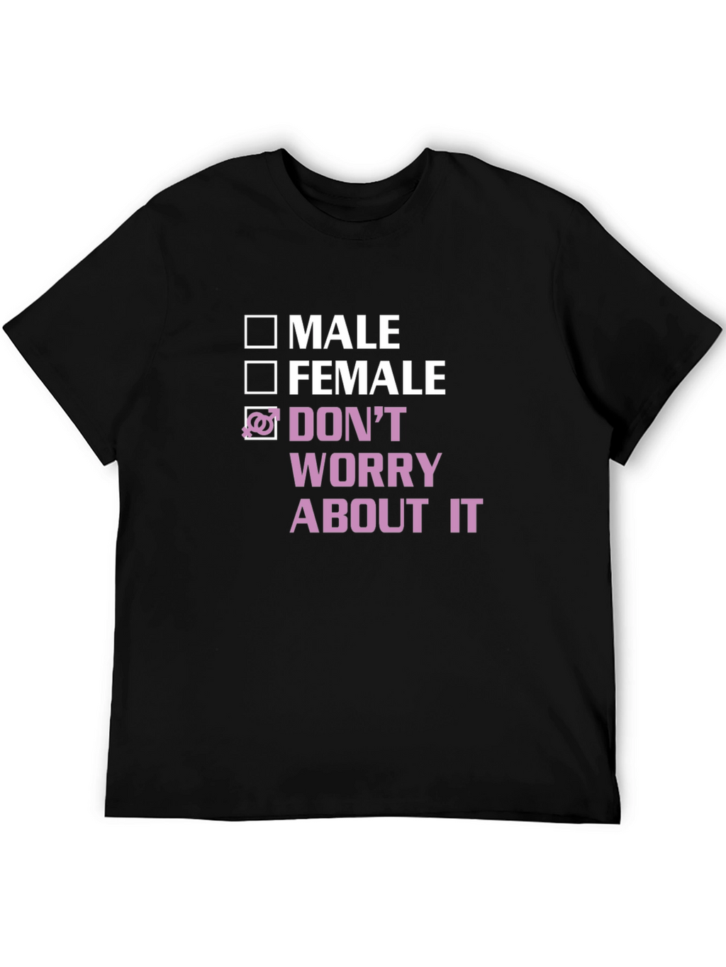 Gender Neutral T-Shirt - Dont Worry About It