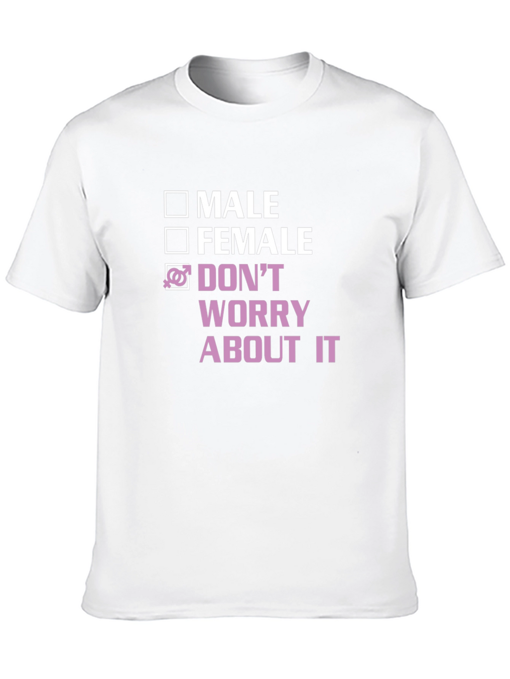Gender Neutral T-Shirt - Dont Worry About It