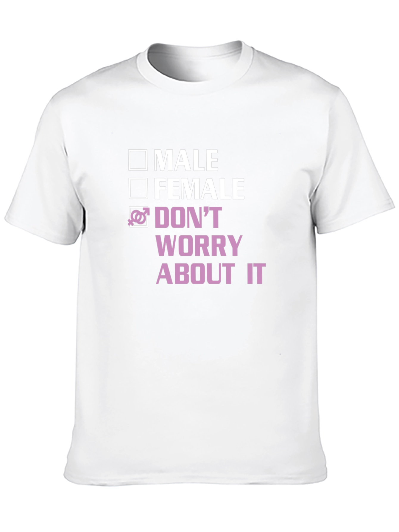 Gender Neutral T-Shirt - Dont Worry About It