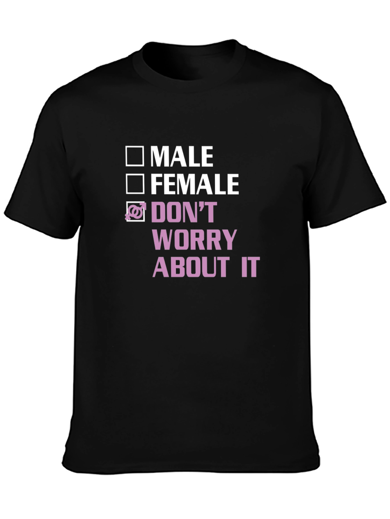 Gender Neutral T-Shirt - Dont Worry About It