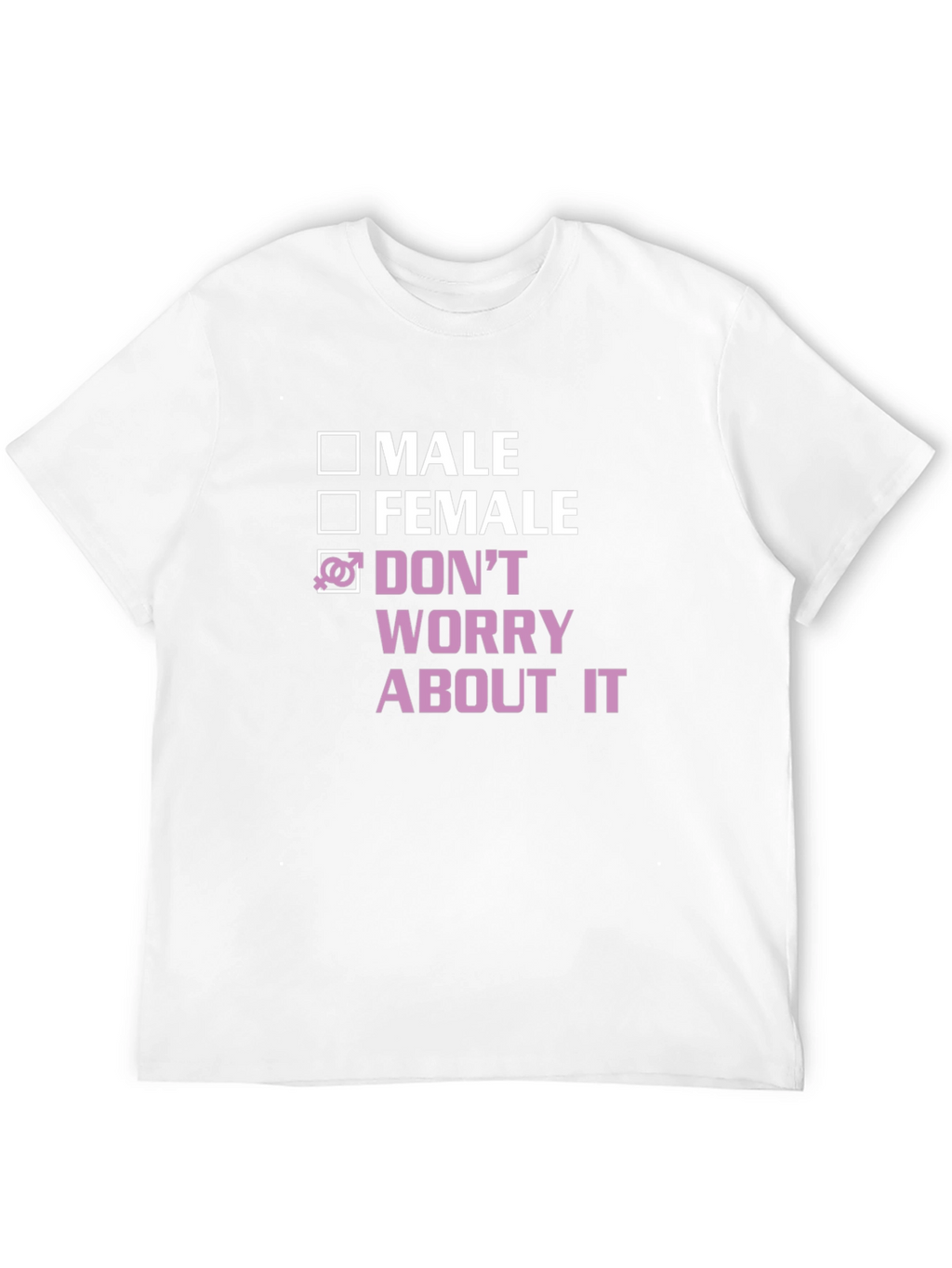Gender Neutral T-Shirt - Dont Worry About It