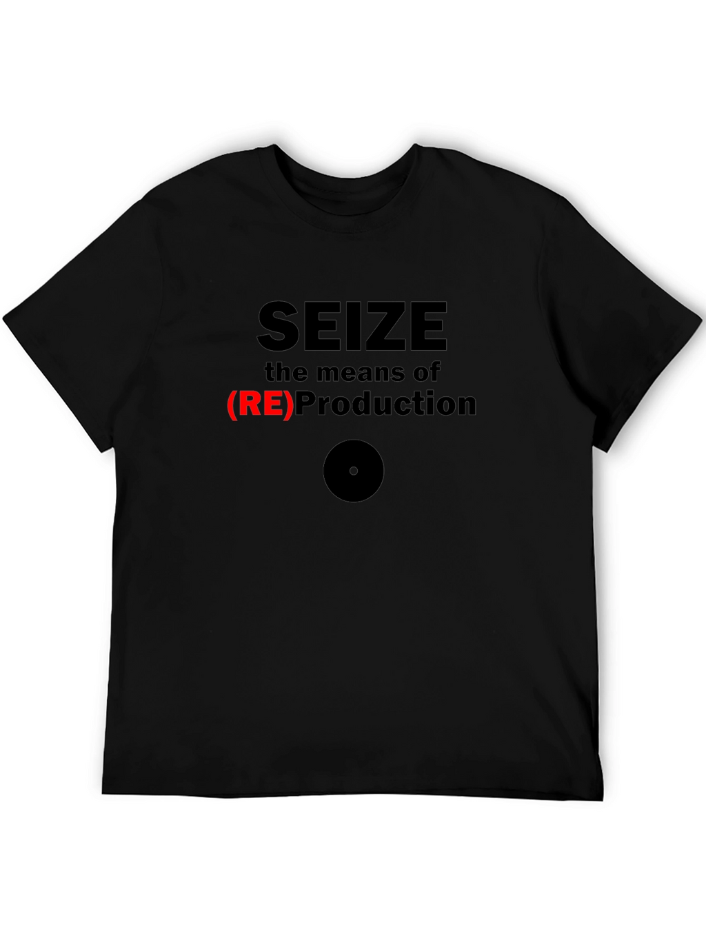 Seize the Means of (RE)Production Graphic T-Shirt