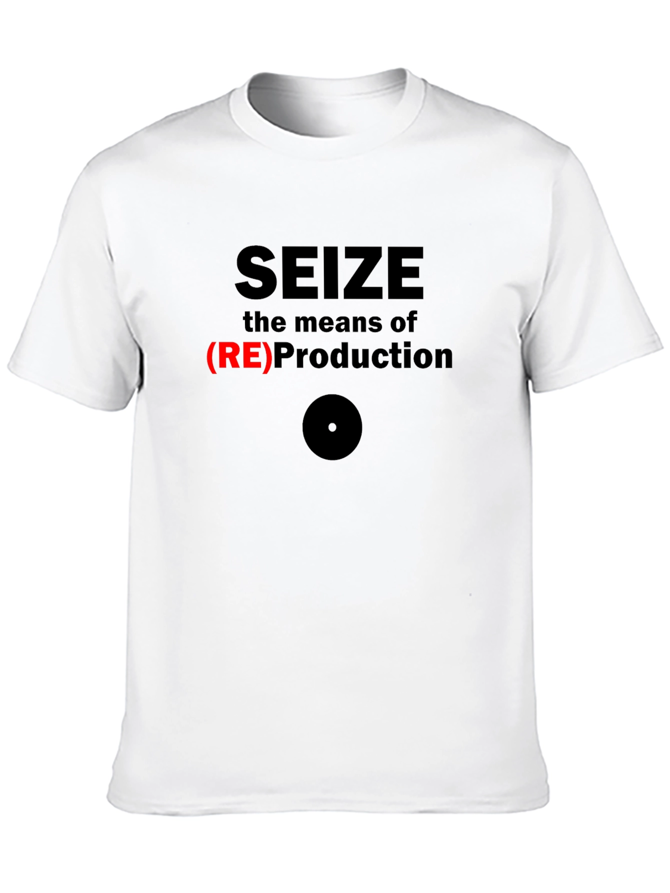 Seize the Means of (RE)Production Graphic T-Shirt