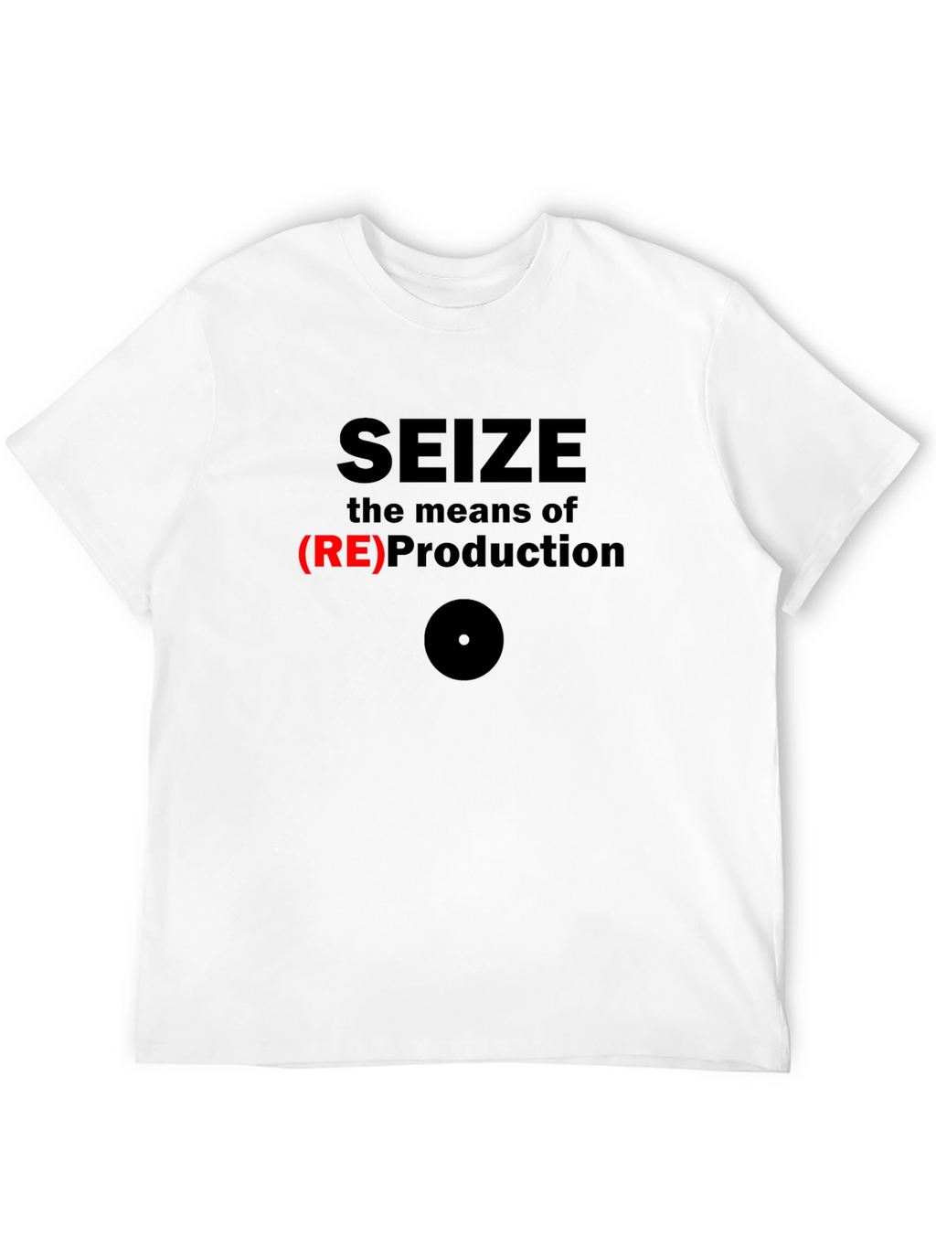 Seize the Means of (RE)Production Graphic T-Shirt