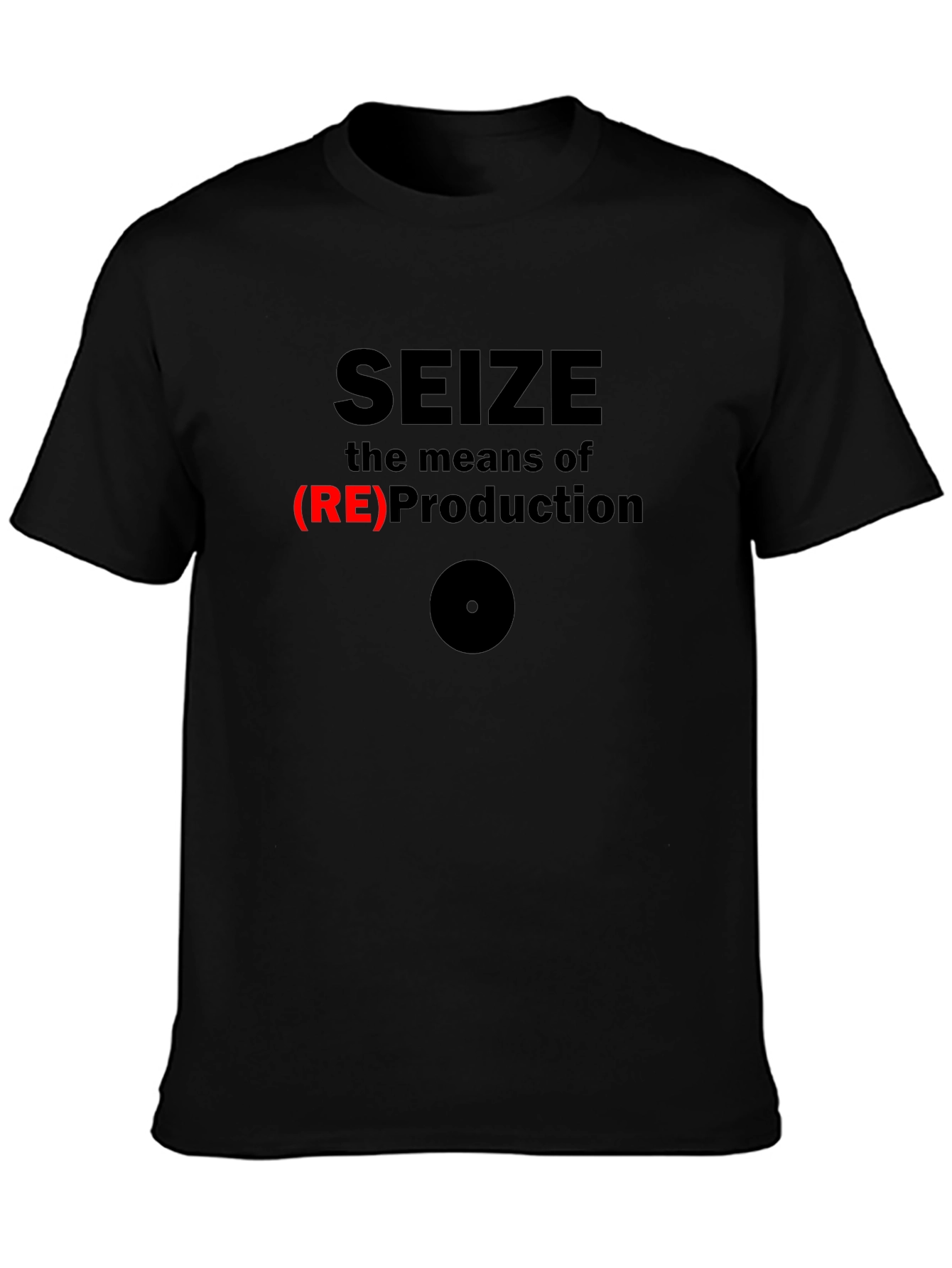 Seize the Means of (RE)Production Graphic T-Shirt