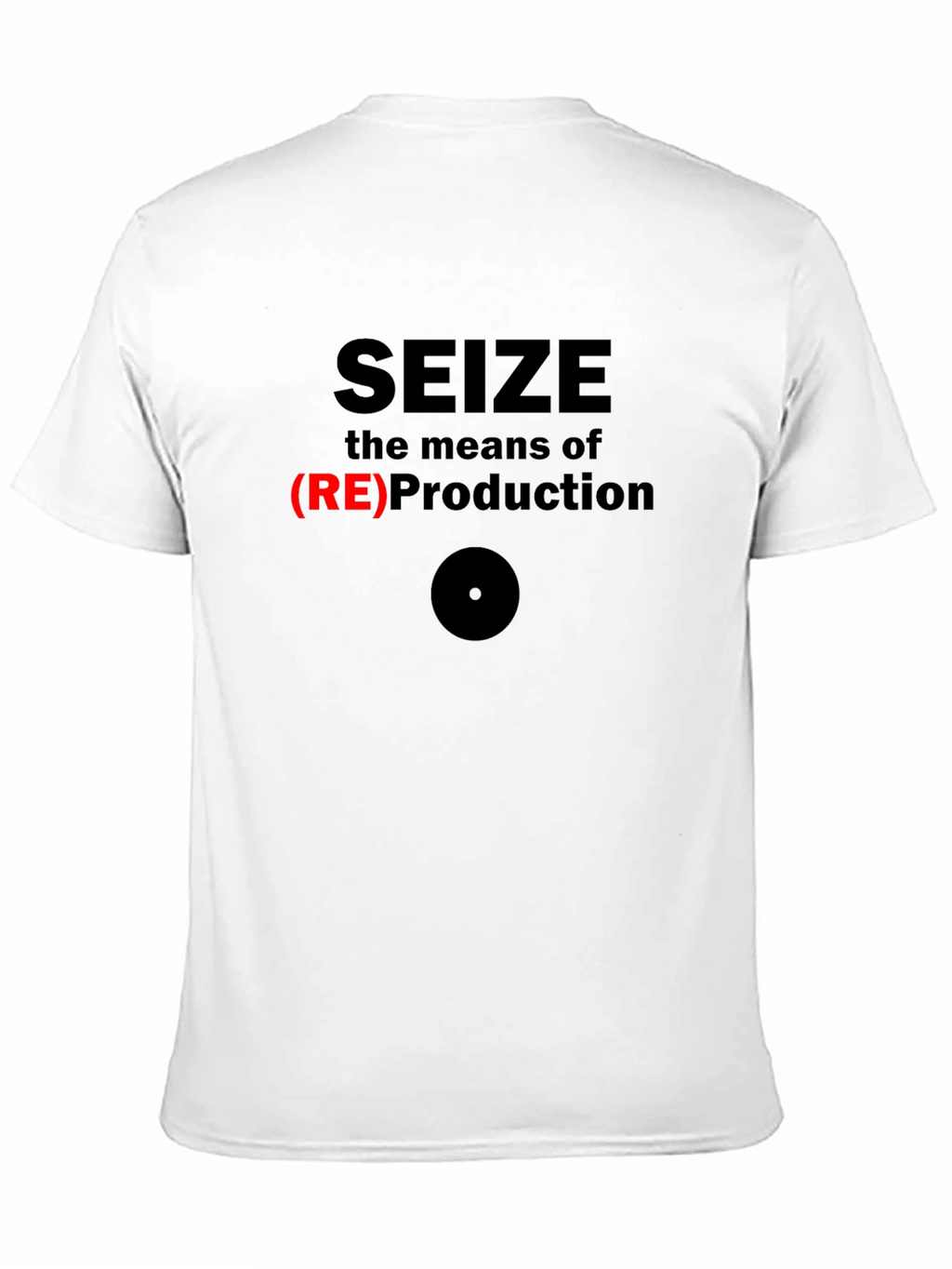 Seize the Means of (RE)Production Graphic T-Shirt