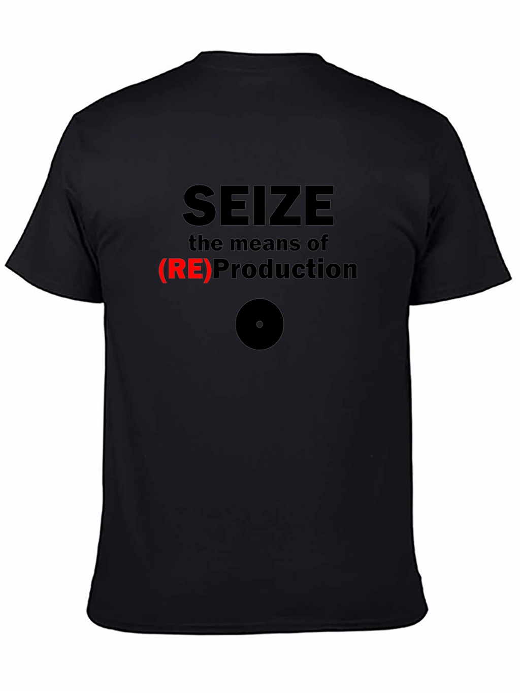 Seize the Means of (RE)Production Graphic T-Shirt