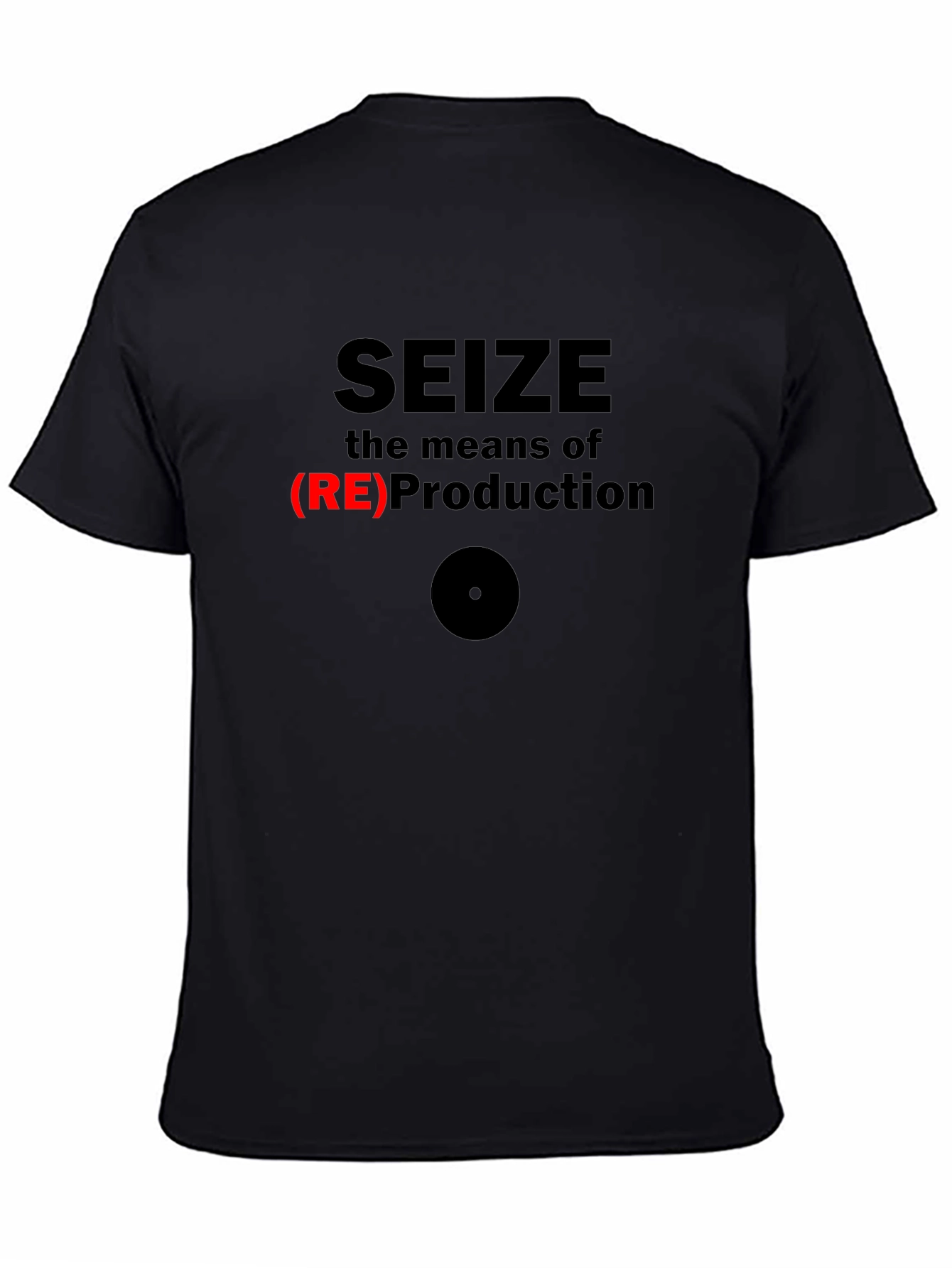 Seize the Means of (RE)Production Graphic T-Shirt