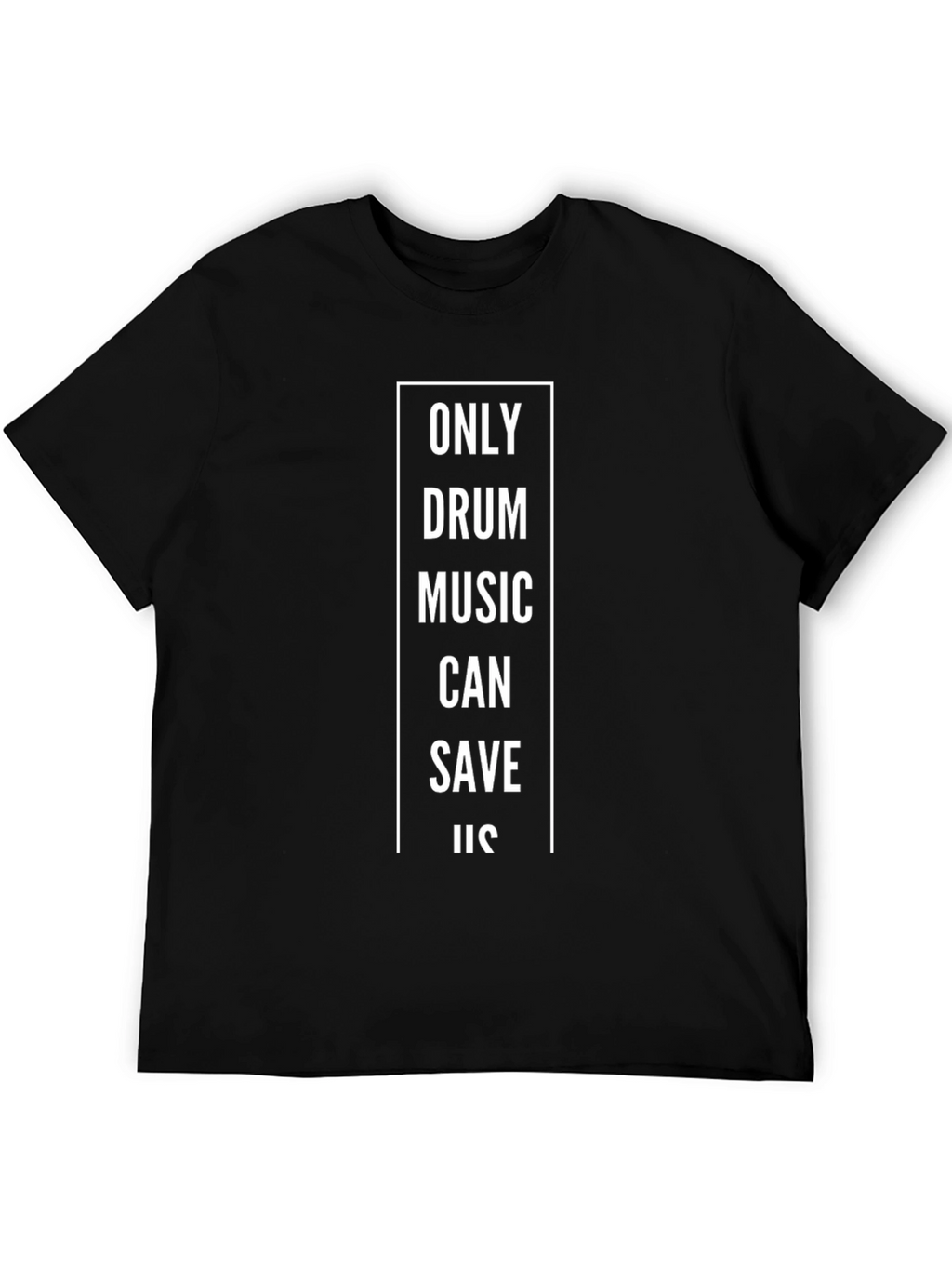 Only Drum Music Can Save Us Black T-Shirt