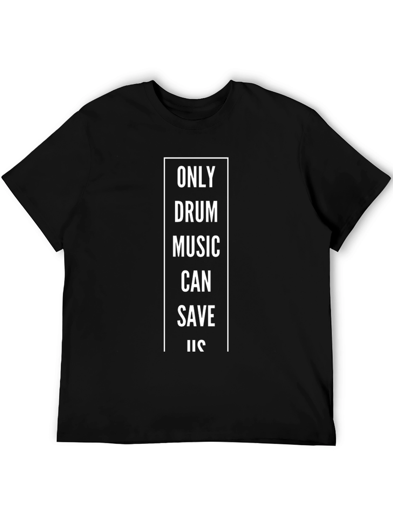 Only Drum Music Can Save Us Black T-Shirt