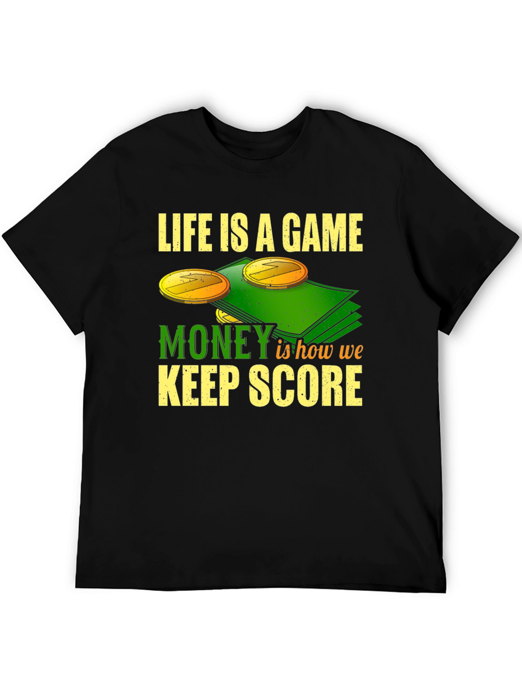 Life is a Game Money T-Shirt