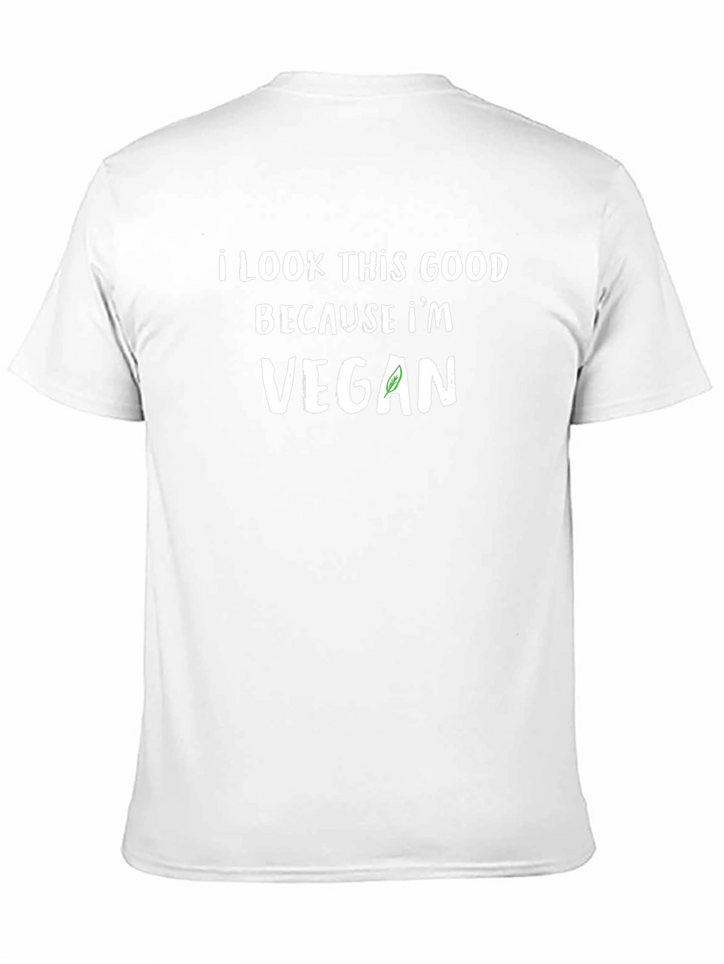 I Look This Good Because Im Vegan T-Shirt