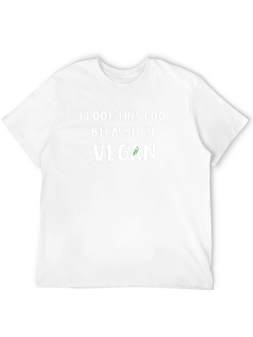 I Look This Good Because Im Vegan T-Shirt