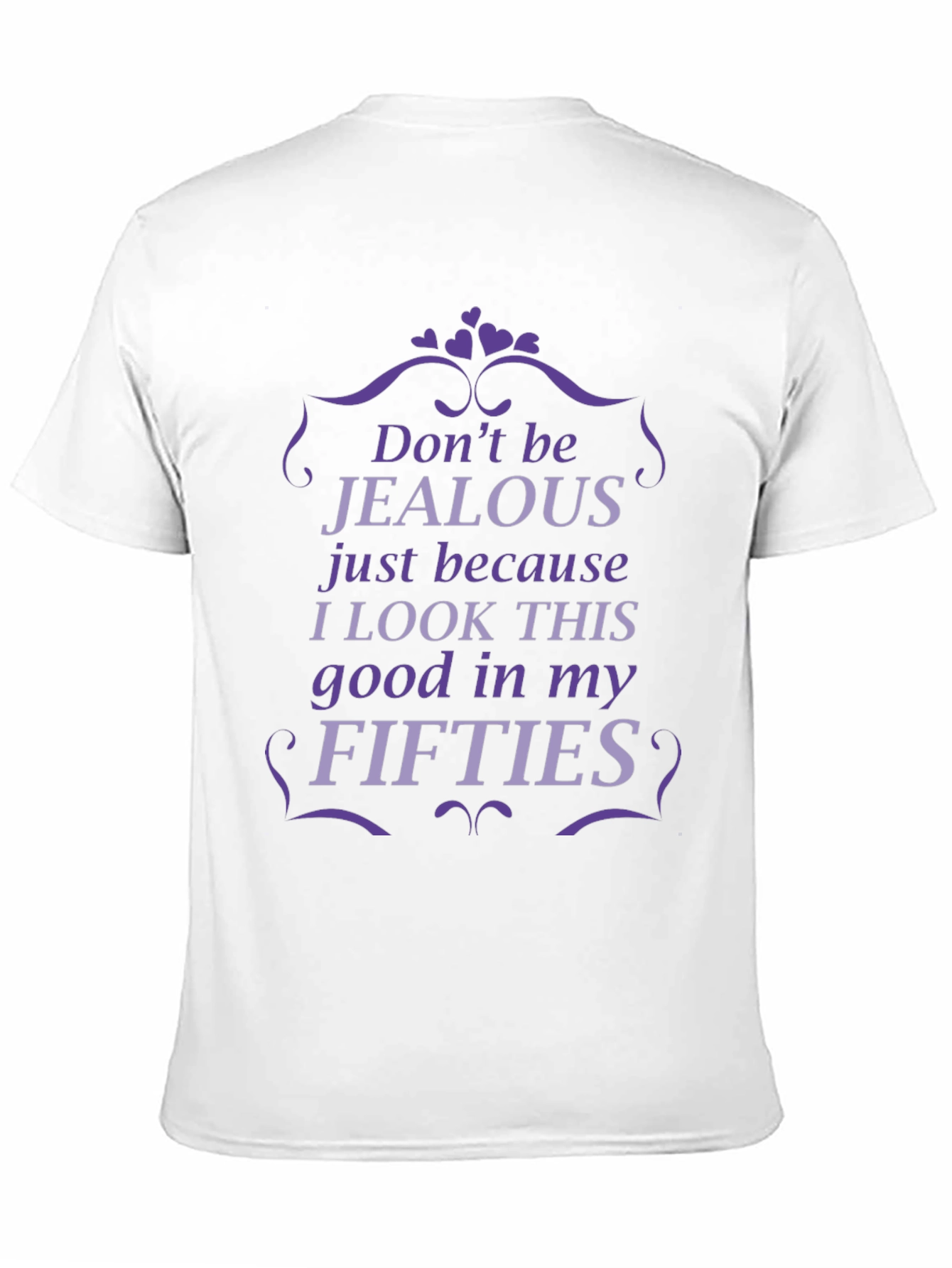 Funny Fifties T-Shirt - Dont Be Jealous