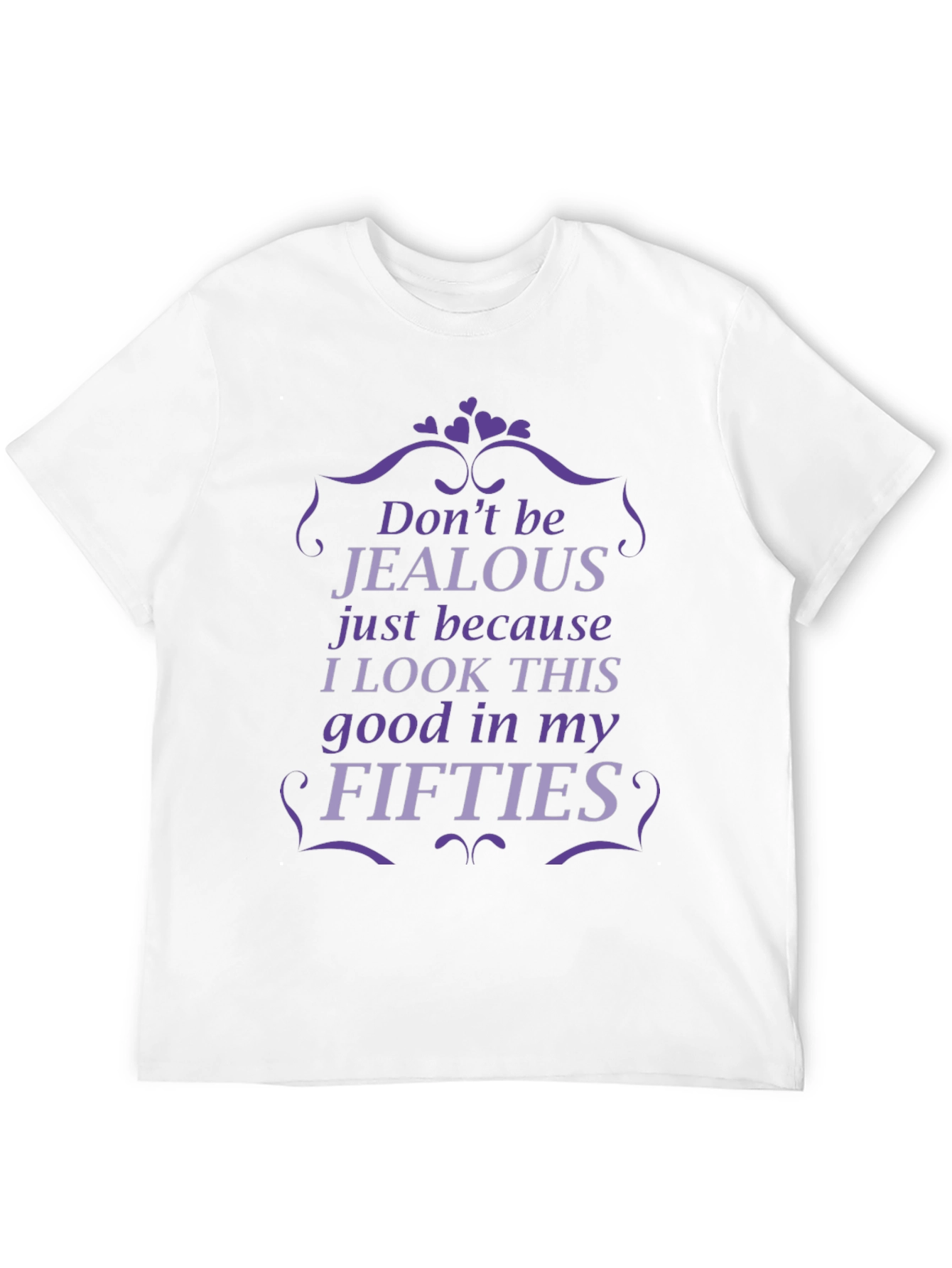 Funny Fifties T-Shirt - Dont Be Jealous