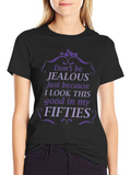 Funny Fifties T-Shirt - Dont Be Jealous