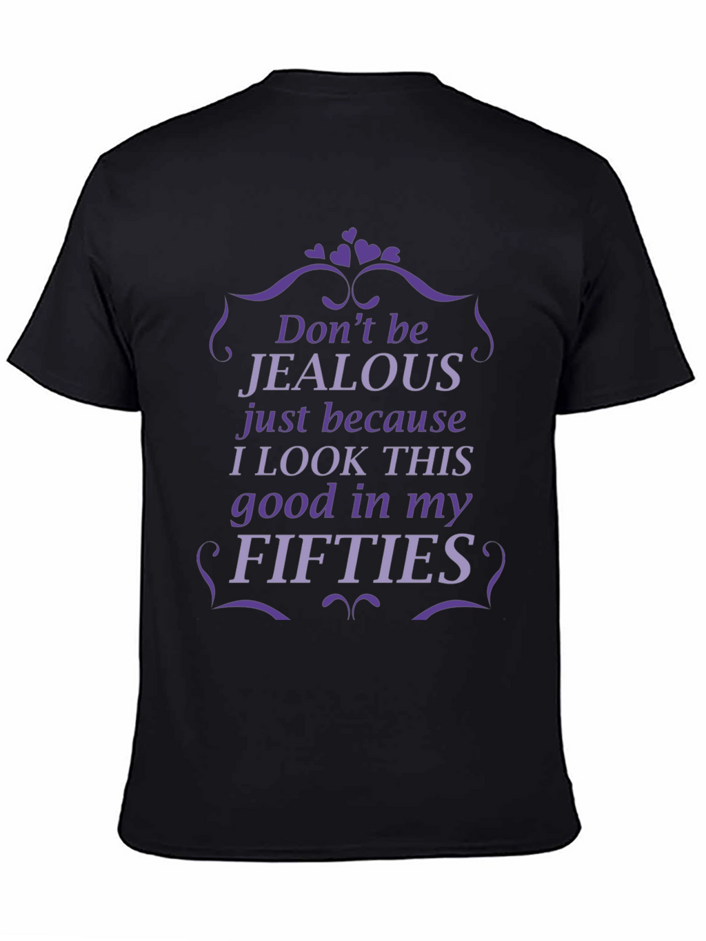 Funny Fifties T-Shirt - Dont Be Jealous
