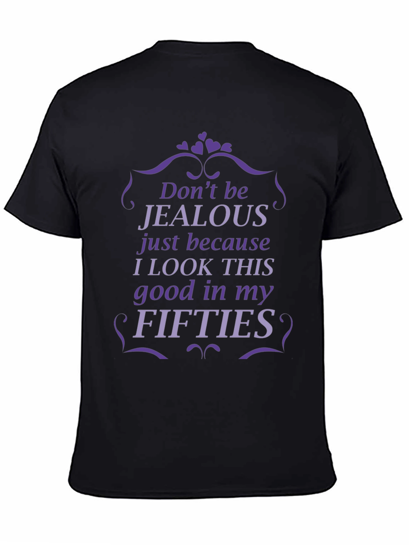 Funny Fifties T-Shirt - Dont Be Jealous