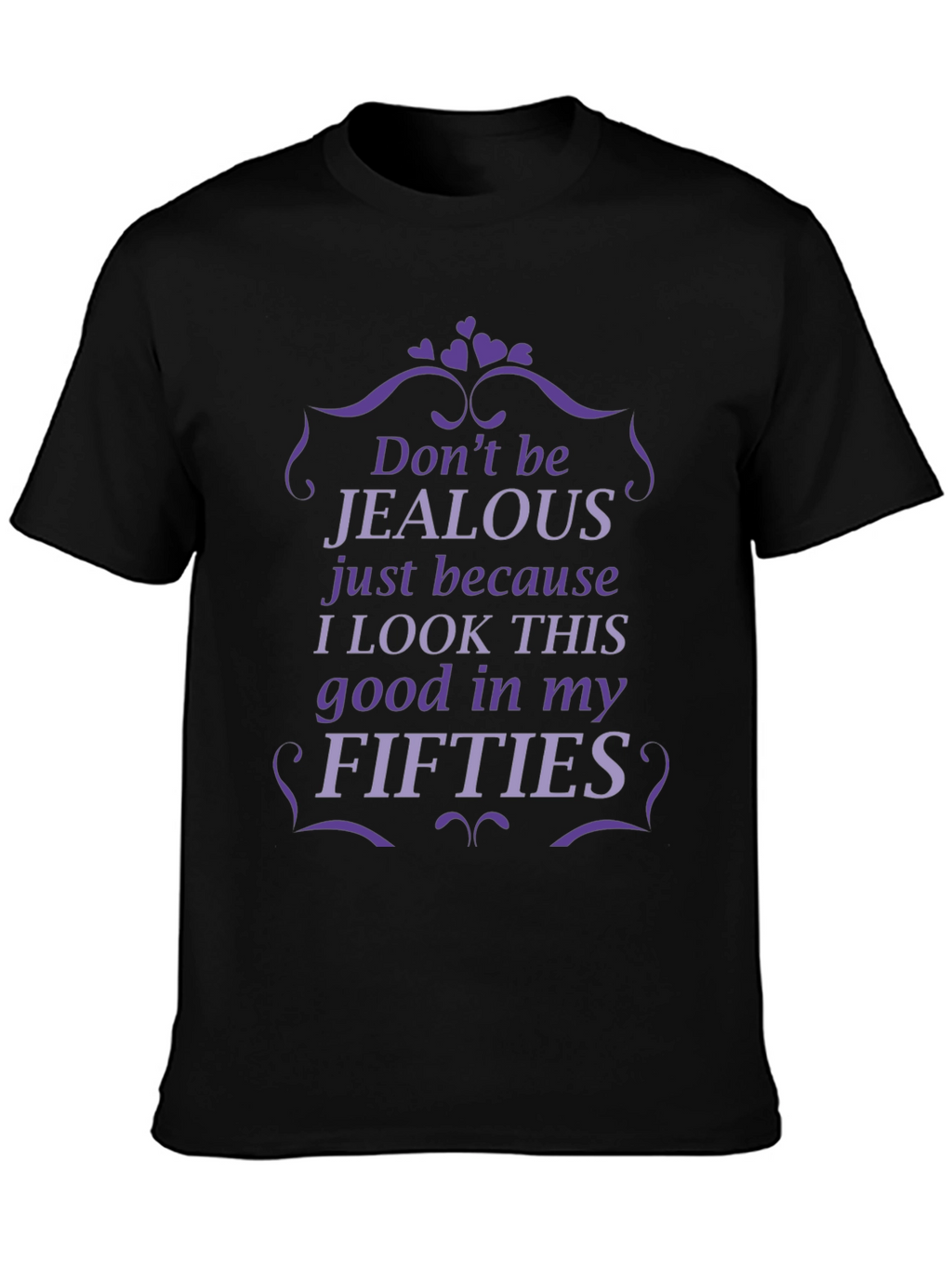 Funny Fifties T-Shirt - Dont Be Jealous