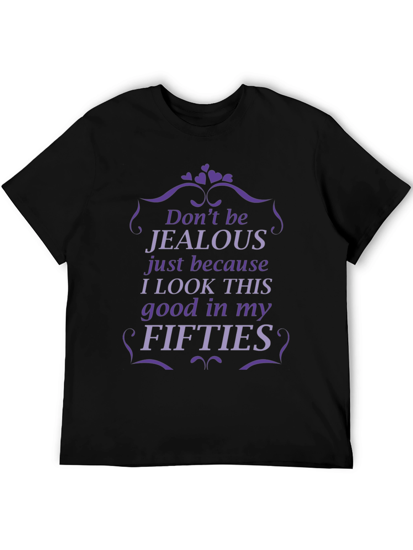 Funny Fifties T-Shirt - Dont Be Jealous