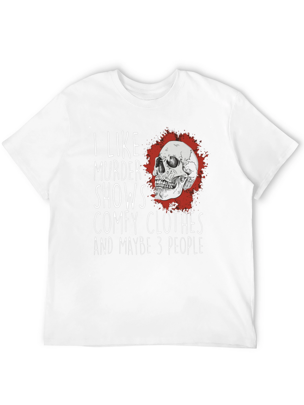 I Like Murder Shows Comfy Clothes T-Shirt