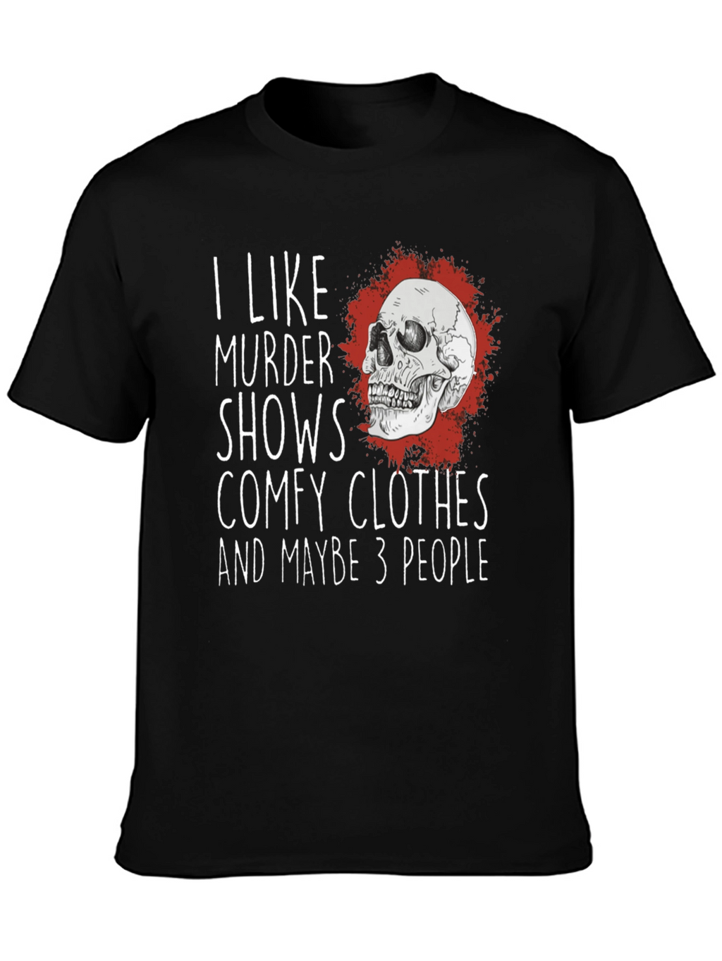I Like Murder Shows Comfy Clothes T-Shirt