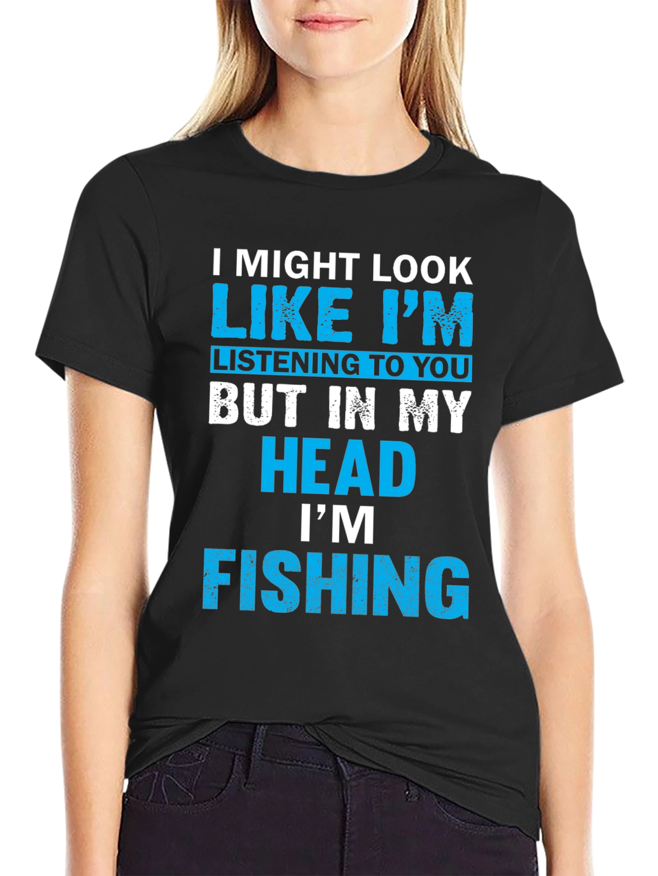 Funny Fishing T-Shirt - I Might Look Like Im Listening