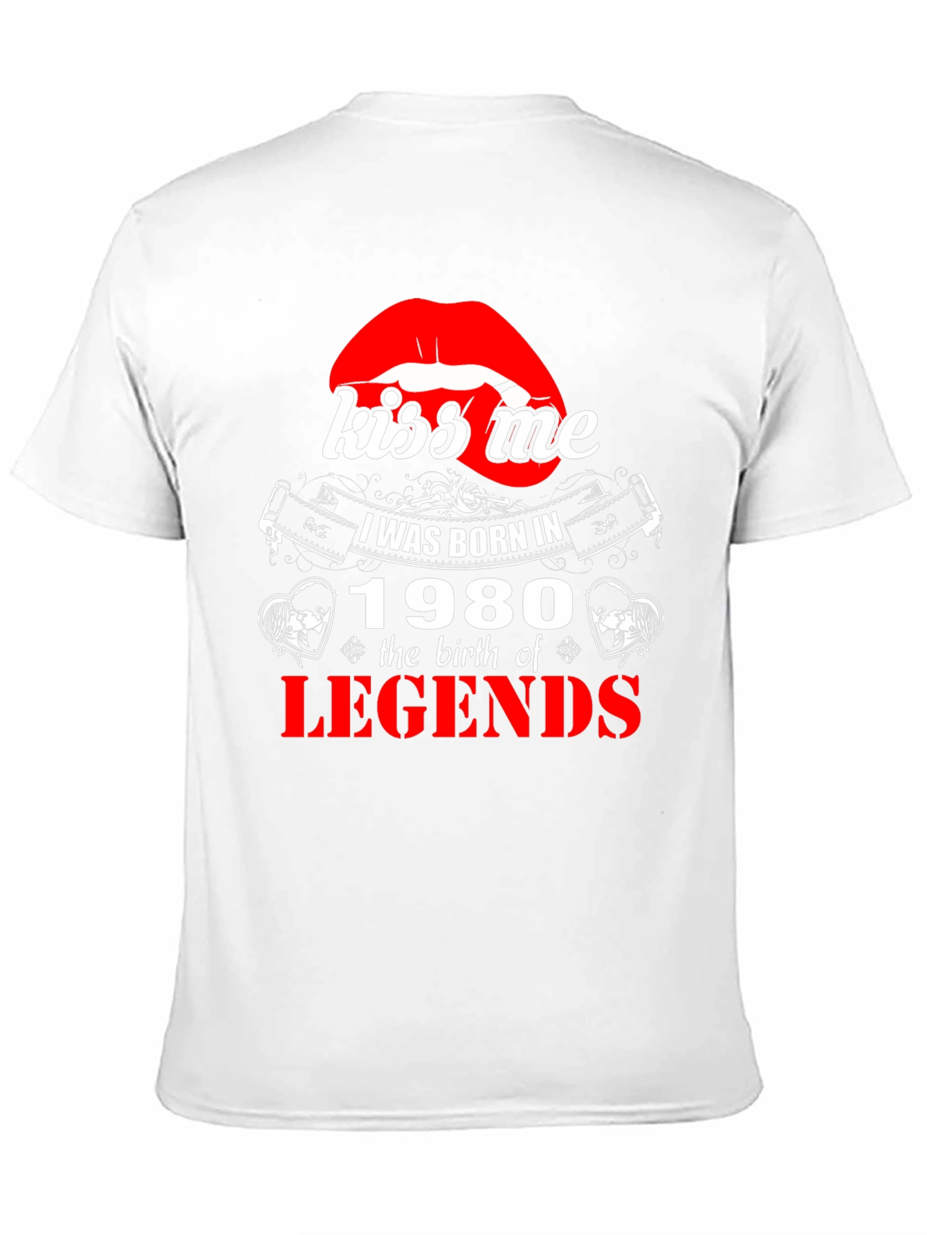 Kiss Me Born in 1980 Legends T-Shirt