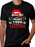 Kiss Me Born in 1980 Legends T-Shirt