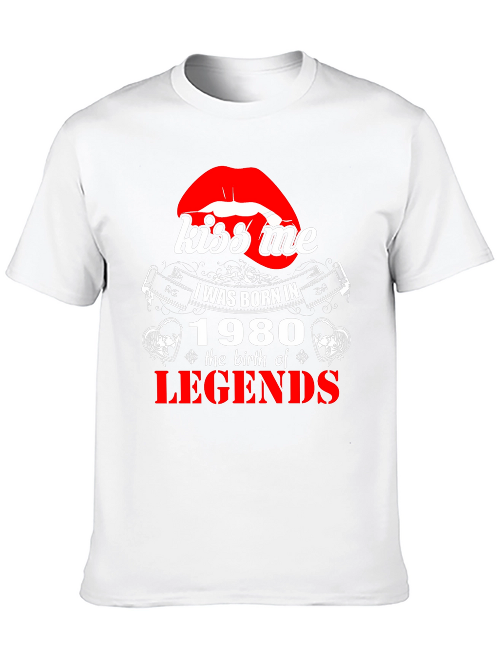 Kiss Me Born in 1980 Legends T-Shirt
