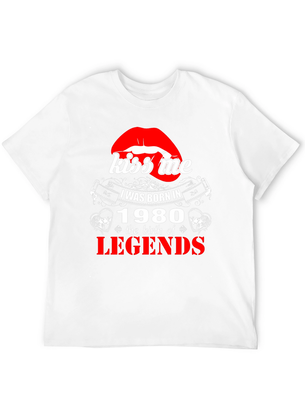Kiss Me Born in 1980 Legends T-Shirt