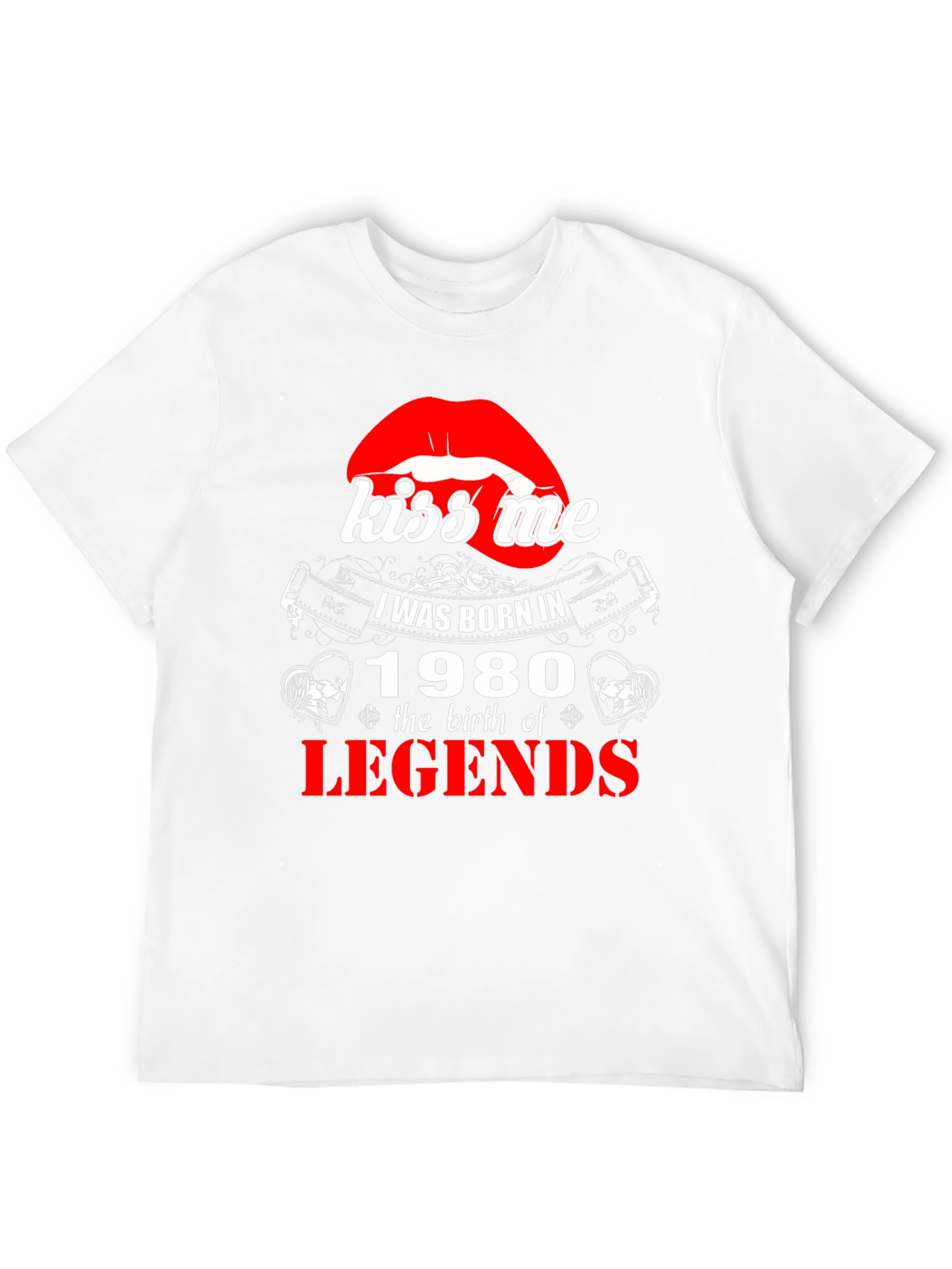 Kiss Me Born in 1980 Legends T-Shirt