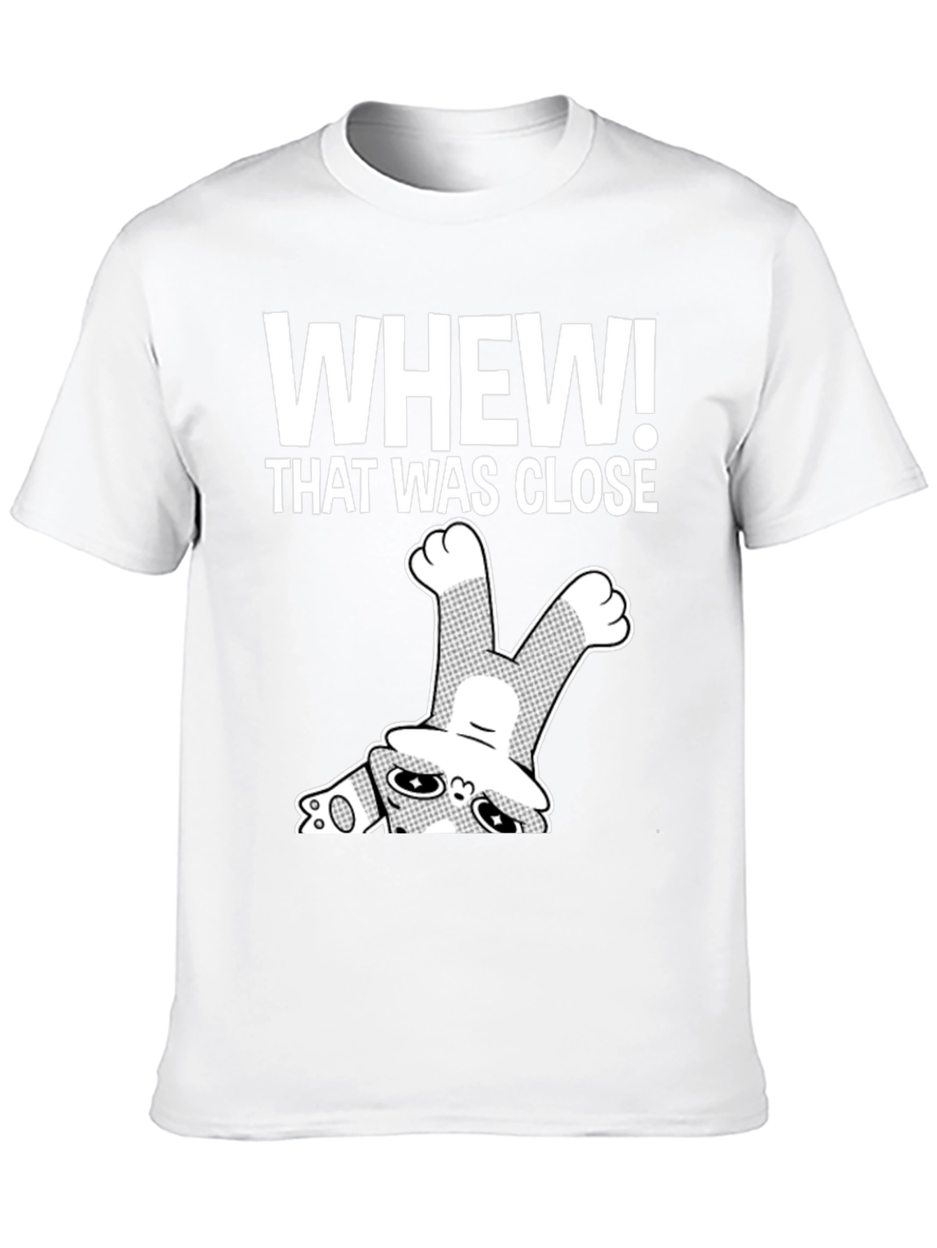 Whew! That Was Close T-Shirt Funny Graphic Tee