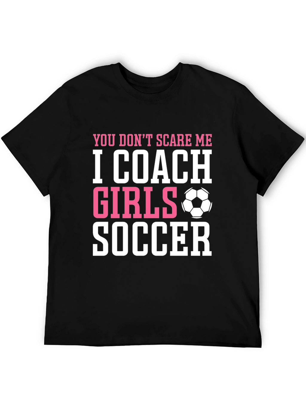 I Coach Girls Soccer T-Shirt Funny Coach Gift