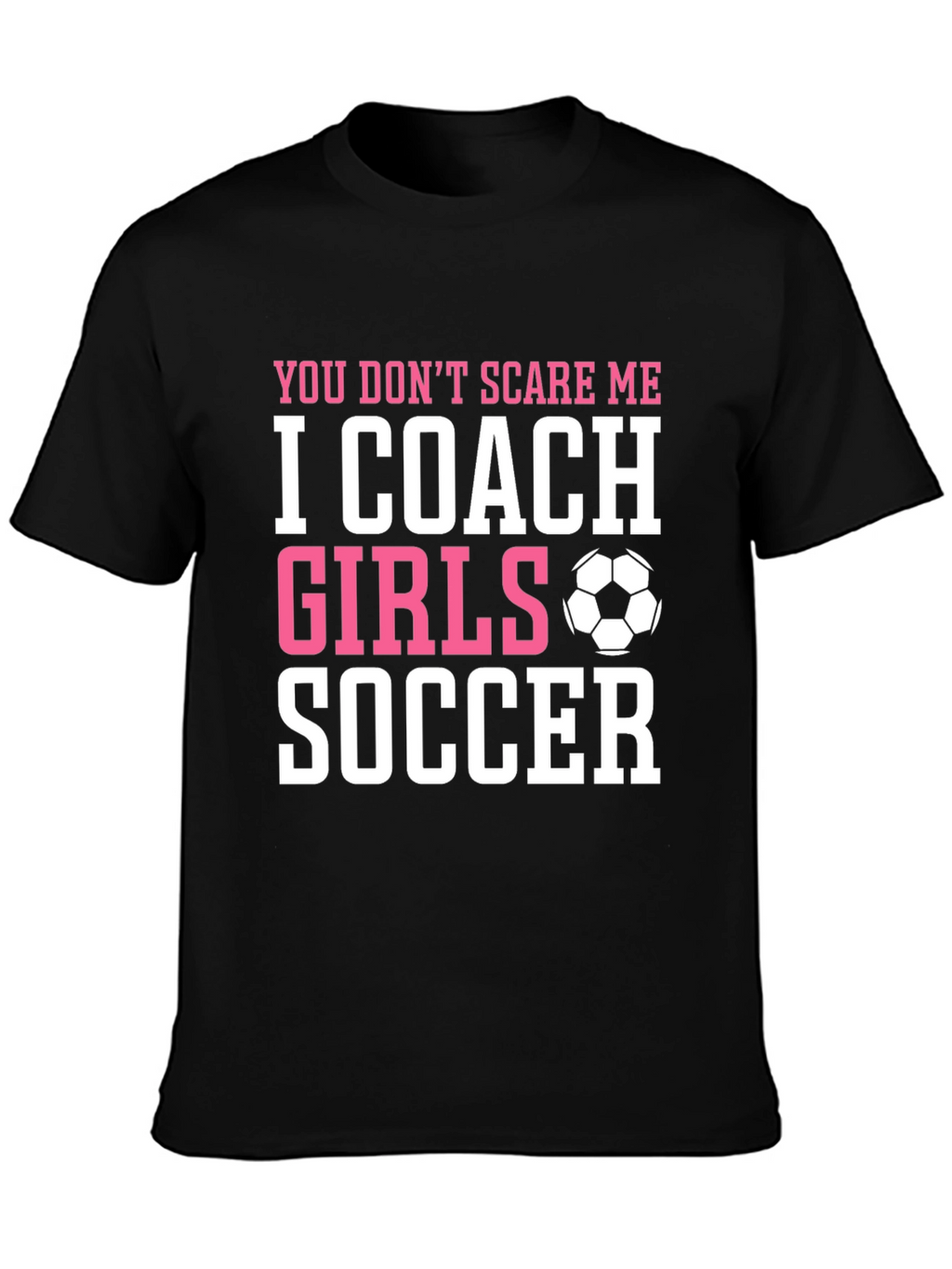 I Coach Girls Soccer T-Shirt Funny Coach Gift