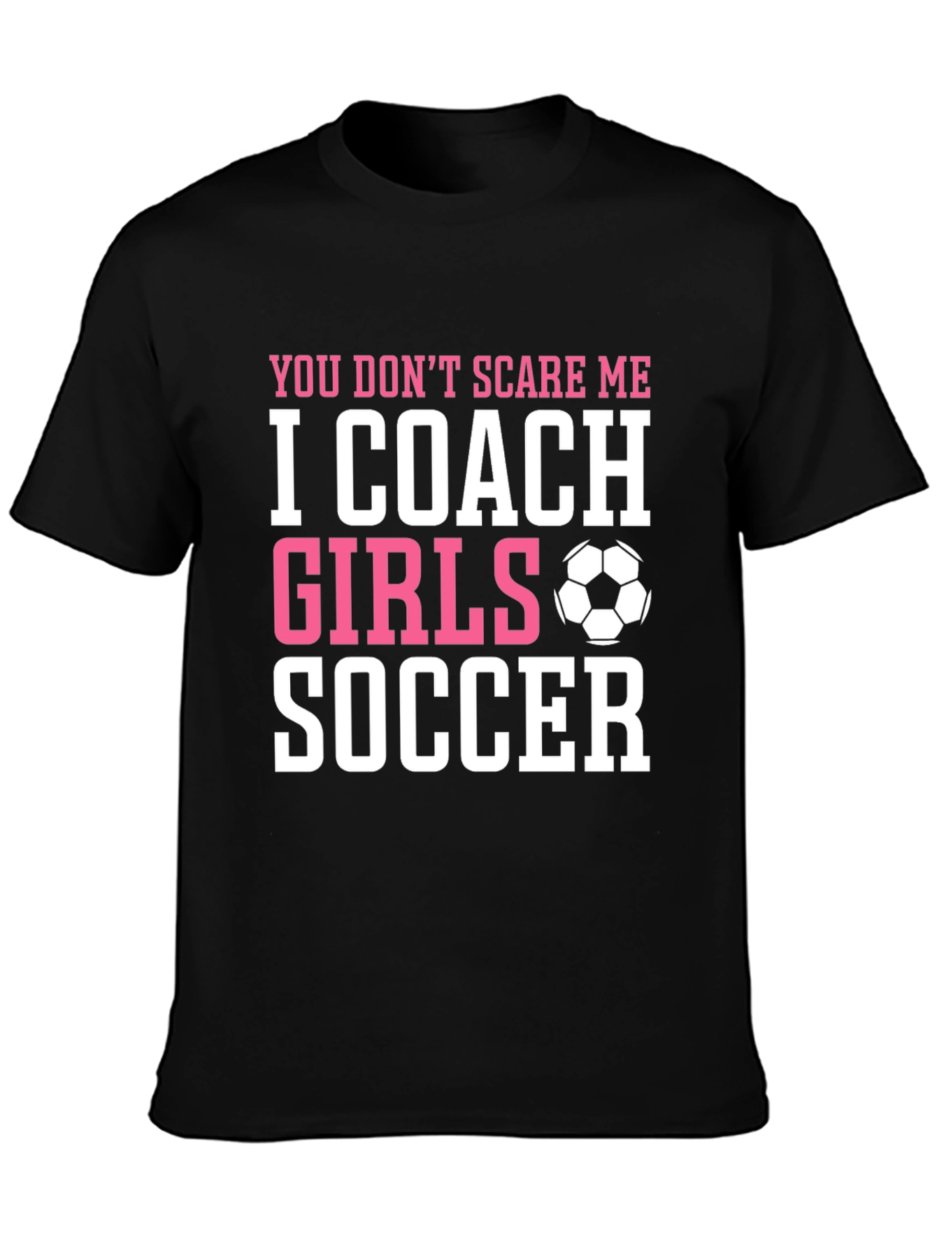 I Coach Girls Soccer T-Shirt Funny Coach Gift
