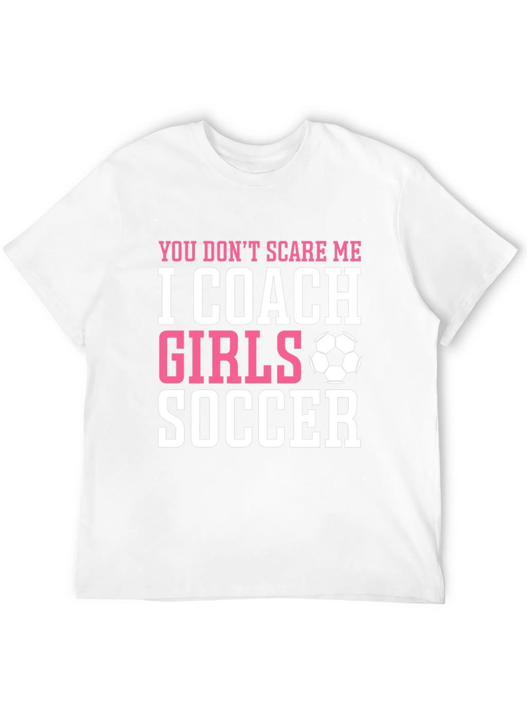I Coach Girls Soccer T-Shirt Funny Coach Gift